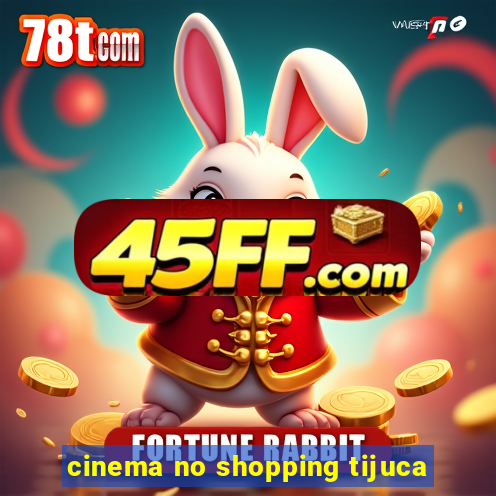 cinema no shopping tijuca